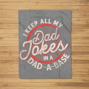 I Keep All My Dad Jokes In A Dad A Base Dad Jokes Fleece Blanket