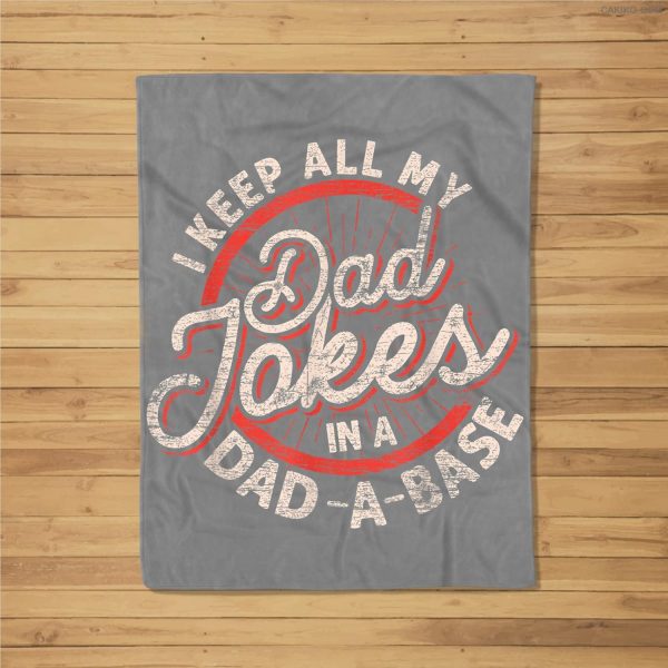 I Keep All My Dad Jokes In A Dad A Base Dad Jokes Fleece Blanket