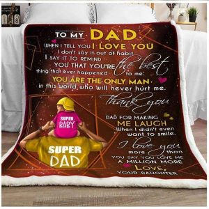 I Love You More Than You Say You Love Me Giving Dad Blanket