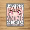 I Paused My Anime To Be Here Otaku Anime Merch Gift Fleece Blanket