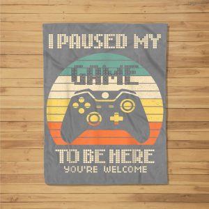 I Paused My Game To Be Here Vintage Gamer Boys Men Son Fleece Blanket