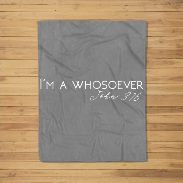 I’M A Whosoever  John 316 Modern Christian S500432 Fleece Blanket