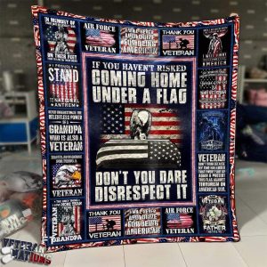 If you haven’t risked coming home under the flag don’t disrespect it – US Veteran Blanket Quilt