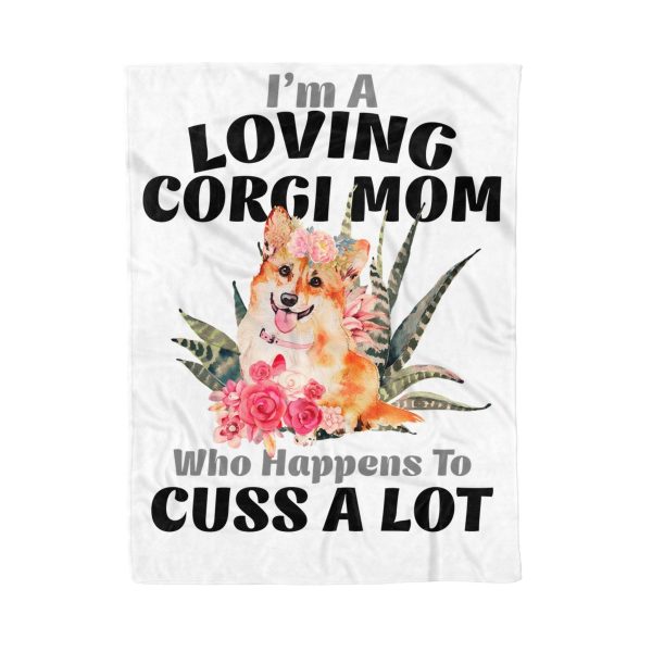 I’m A Loving Corgi Mom Who Happens To Cuss A Lot Blanket