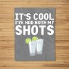 It’S Cool I’Ve Had Both My Shots Vodka Fleece Blanket