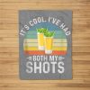 Its Cool Ive Had Both My Shots I Have Had My Shots Fleece Blanket