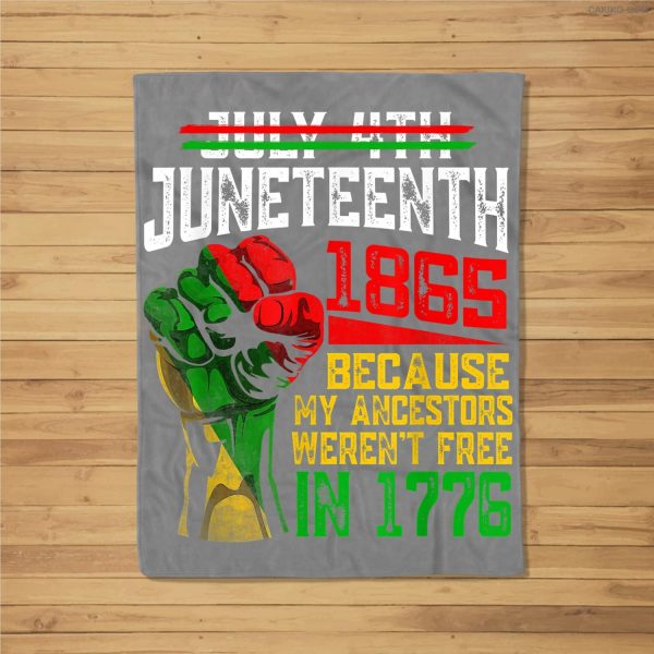 July 4Th Juneteenth 1865 Because My Ancestors Fleece Blanket