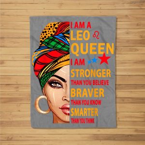 Leo Queen I Am Stronger Funny Birthday Gift For Leo Zodiac Fleece Blanket