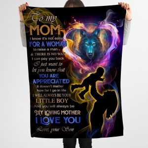 Mother  – To My Mom I Know It’S Not Easy For A Woman To Raise A Man I Will Always Be Your Little Boy Blanket