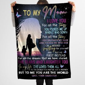 Mother  – To My Mom I Love You For All The Times You Brushed My Hair And Tucked Me Into Bed For All The Dreams That I Have Shared You Are The World To Me Blanket