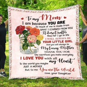 Mother  – To My Mom Thank You For The Sacrifices You Make Everyday I Love You With All My Heart You Are The World Blanket