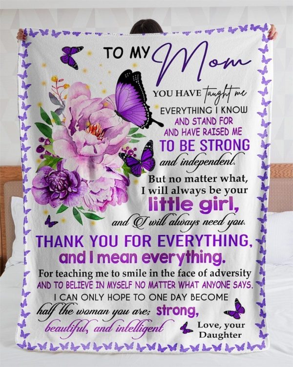 Mother  – To My Mom You Have Taught Me Everything Have Raised Me To Be Strong Independent Blanket