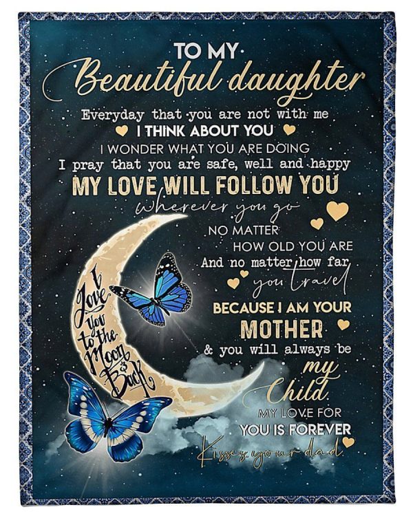 My Love Will Follow You Wherever You Go Great Gift From Dad To Daughter Blanket