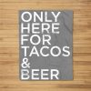 Only Here For Tacos And Beer Funny Mexican Party Drinking Fleece Blanket