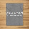 Realtor – I’Ll Be There For You – Real Estate Agent Gift Fleece Blanket