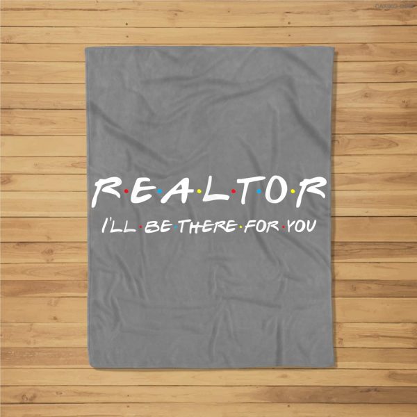 Realtor – I’Ll Be There For You – Real Estate Agent Gift Fleece Blanket