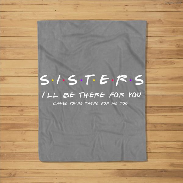 Sister I’Ll Be There For You Best Sister Gift Fleece Blanket