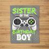 Sister Of The Birthday Boy Matching Video Game Birthday Gift Fleece Blanket