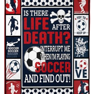 Soccer Is There Life After Death Blanket