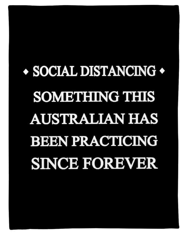 Social Distancing Something This Australian Has Been Practicing Since Forever Personalized Nation Gift Blanket