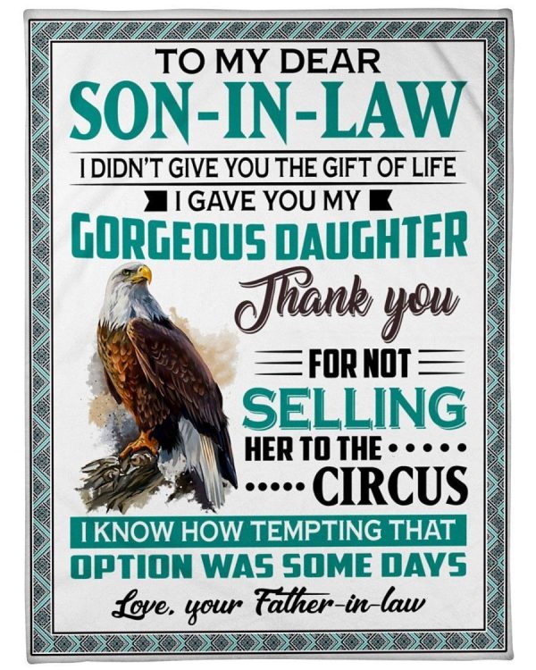 Son-In-Law  – To My Dear Son-In-Law I Gave You My Gorgeous Daughter Thank You For Not Selling Her To The Circus Blanket