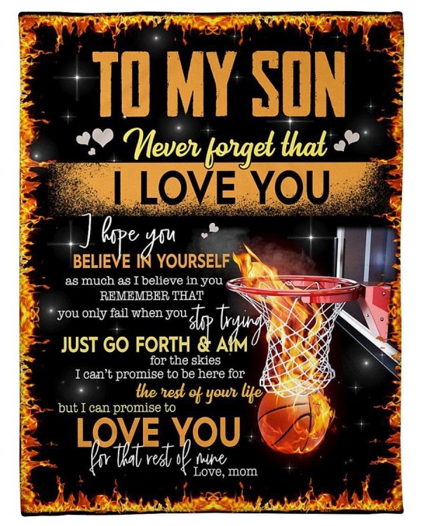 Son  – Basketball To My Son I Hope You Believe In Yourself As Much As I Believe In You Just Go Forth And Aim For The Skies Blanket