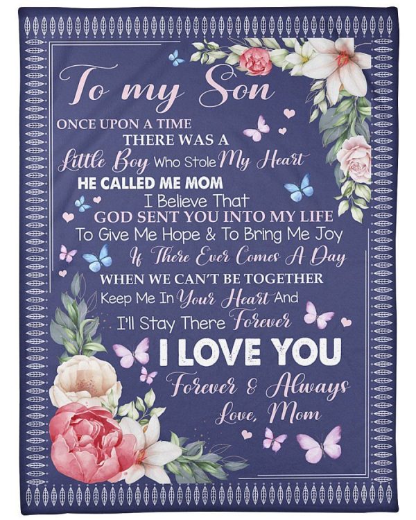 Son  – Flowers To My Son There Was A Little Boy Who Stole My Heart He Called Me Mom I Believe God Sent You Into My Life Blanket