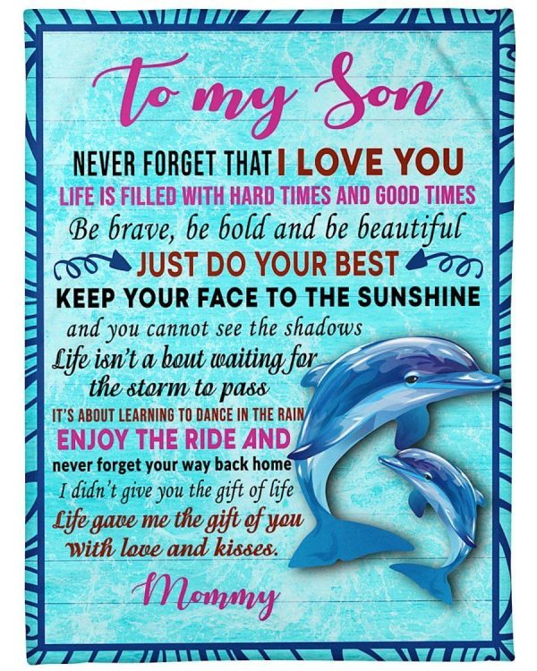 Son  – To My Son Life Is Filled With Hard Times And Good Times Be Brave Be Bold Be Beautiful With Love And Kisses From Mom Blanket