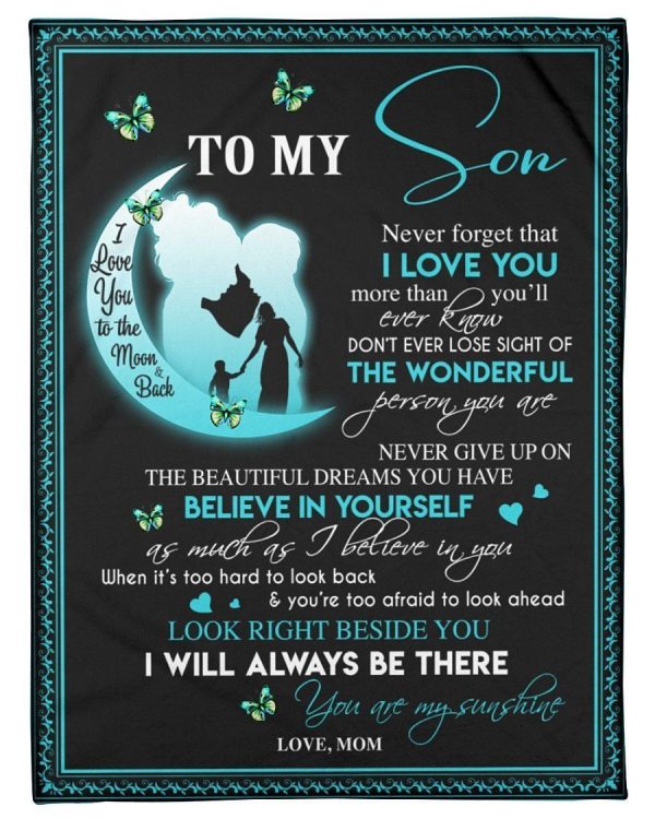 Son  – To My Son Never Forget That I Love You More Than You’Ll Ever Know Never Give Up On The Beautiful Dreams You Have Blanket