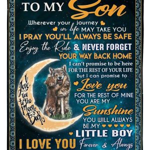 Son  – To My Son Wherever Your Journey In Life May Take You Enjoy The Ride And Never Forget Your Way Back Home You’Ll Always Be My Little Boy Blanket