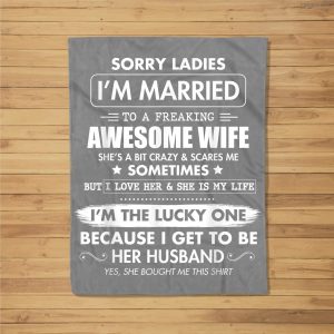 Sorry Ladies I’M Married To A Freaking Awesome Wife Fleece Blanket