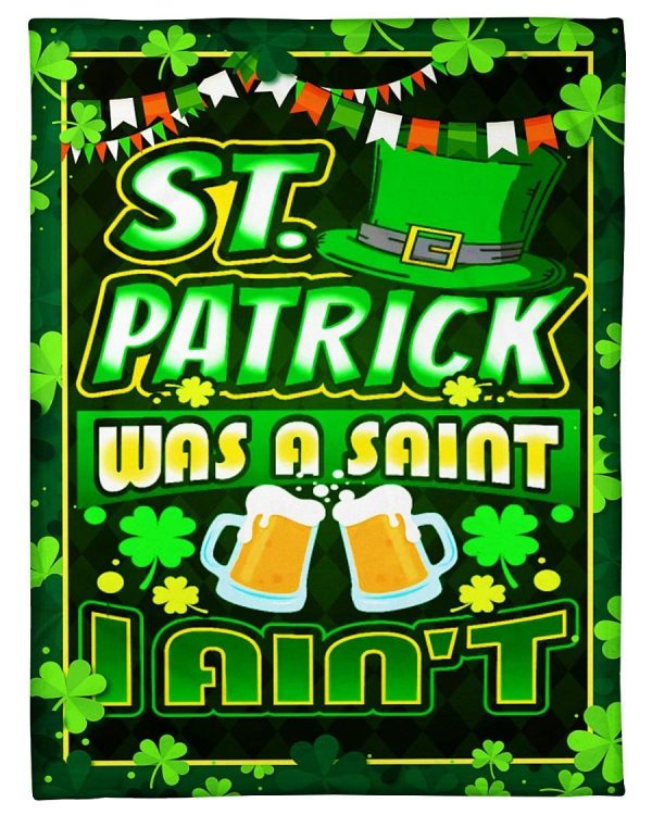 St Patrick Was A Saint I Ain’t Blanket