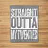 Straight Outta My Twenties Funny 30Th Birthday Gift Fleece Blanket