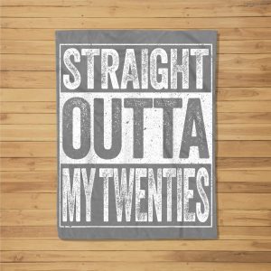 Straight Outta My Twenties Funny 30Th Birthday Gift Fleece Blanket