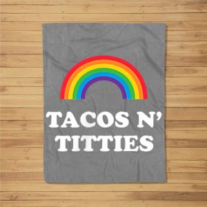 Tacos And Titties Funny Lgbt Gay Pride Gifts Lesbian Lgbtq Fleece Blanket