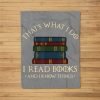 That’S What I Do I Read Books And I Know Things – Reading Fleece Blanket