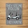 They See Me Rollin They Hatin Funny Golfers Fleece Blanket