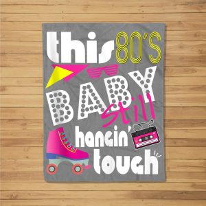 This 80’S Baby Still Hangin Tough Cute Retro Eighties Fleece Blanket