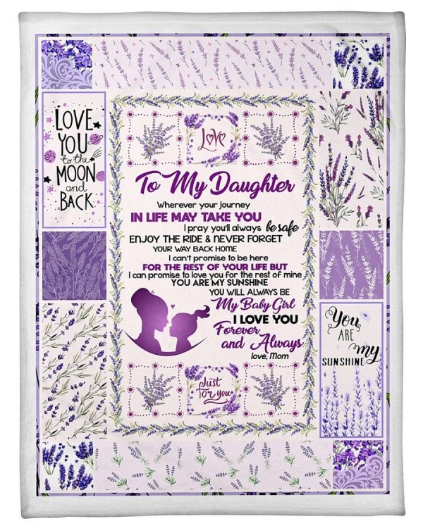 To My Daughter- I Love You Forever And Always Custom Design Blanket