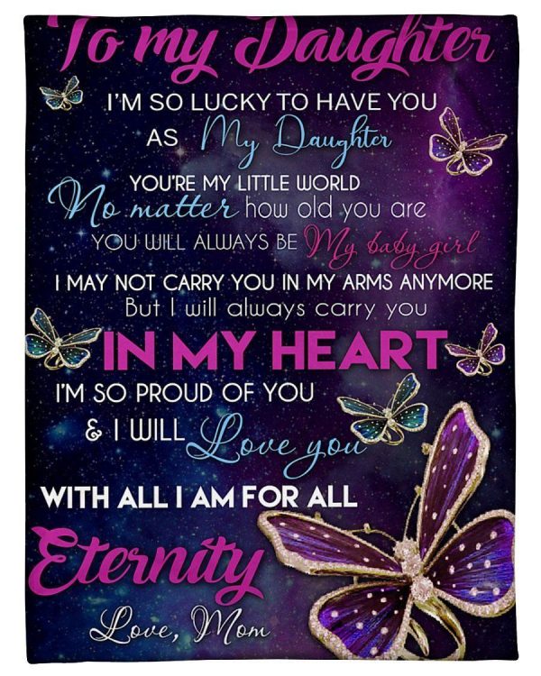 To My Daughter I Will Love You With All I Am For All Eternity Blanket