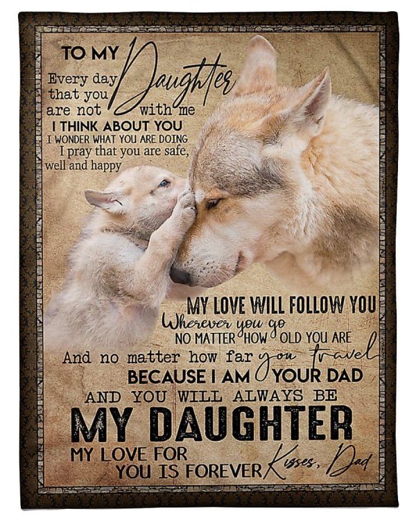 To My Daughter My Love For You Is Forever Gifts From Dad Blanket