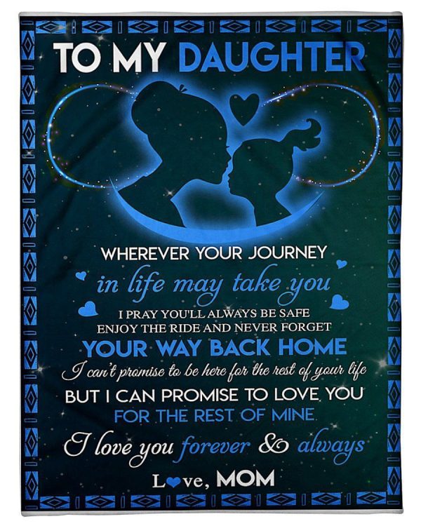 To My Daughter Never Forget Your Way Back Home Gifts From Mom Blanket