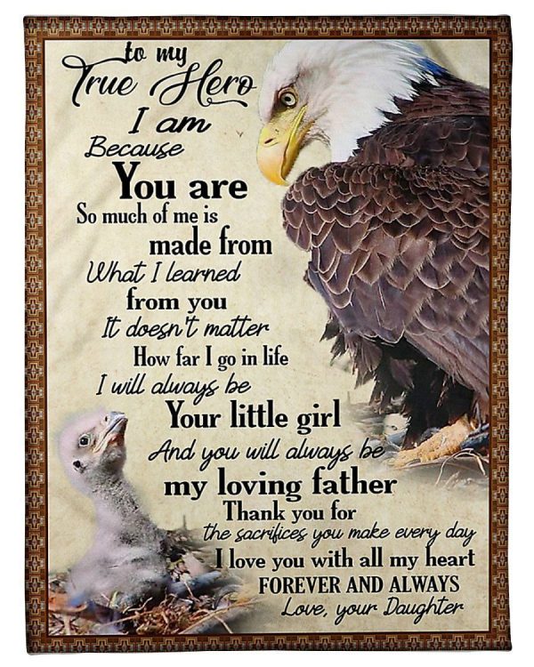 To My True Hero You Always Be My Loving Father Gifts For Daddy From Daughter Blanket