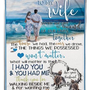 To My Wife What Matter Is That I Had You And You Had Me Custom Design Blanket