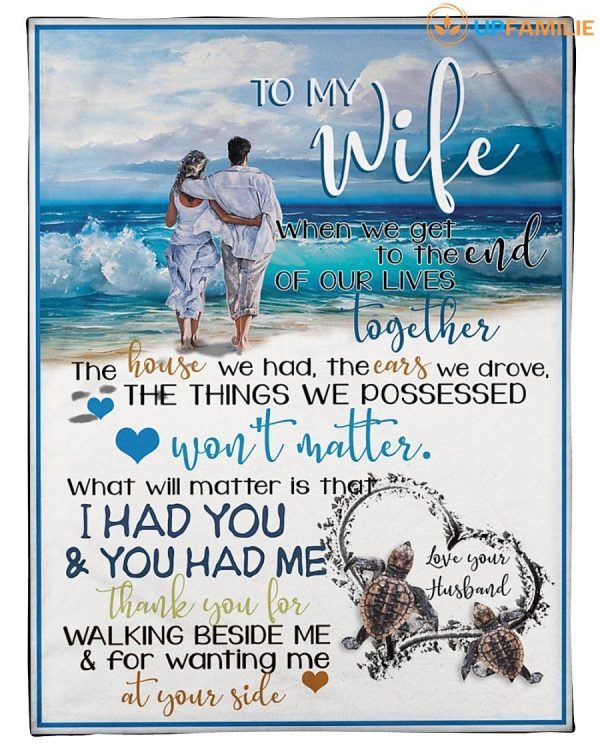 To My Wife What Matter Is That I Had You And You Had Me Custom Design Blanket