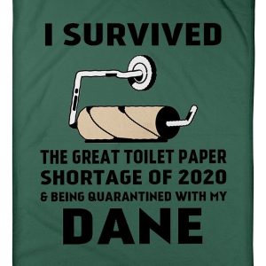 Toilet Paper Shortage Of 2020 Being Quarantined With My Dane Personalized Nation Blanket