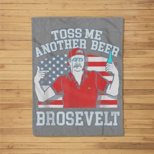 Toss Me Another Beer Brosevelt Fleece Blanket