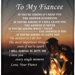 Wife   – To My Fiancee If You Are Asking If I Need You The Answer Is Forever Even If We Are Apart I Will Always Be With You Blanket