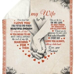 Wife  – To My Wife I May Never Finds Words Beautiful Enough To Describe All That You Mean To Me But I’Ll Spend The Rest Of My Life Searching For Them Blanket