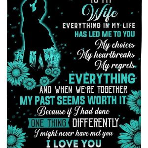 Wife  – To My Wife My Choices My Heartbreaks Everything In My Life Has Led Me To You When We’Re Together My Past Seems Worth It Blanket